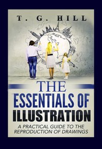 The Essentials of Illustration - T. G. Hill - ebook