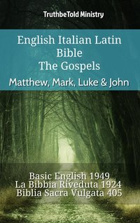 English Italian Latin Bible - The Gospels - Matthew, Mark, Luke & John - TruthBeTold Ministry - ebook