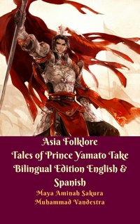Asia Folklore Tales of Prince Yamato Take Bilingual Edition English & Spanish - Muhammad Vandestra - ebook