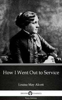 How I Went Out to Service by Louisa May Alcott (Illustrated) - Louisa May Alcott - ebook