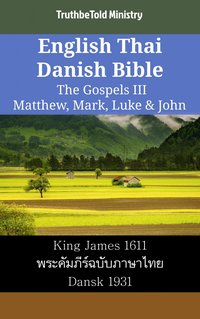 English Thai Danish Bible - The Gospels III - Matthew, Mark, Luke & John - TruthBeTold Ministry - ebook