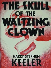 The Skull of the Waltzing Clown - Harry Stephen Keeler - ebook