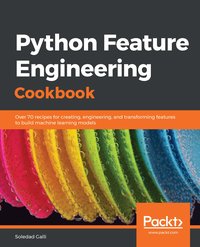 Python Feature Engineering Cookbook - Soledad Galli - ebook