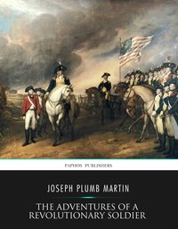 The Adventures Of A Revolutionary Soldier - Joseph Plumb Martin - ebook