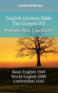 English German Bible - The Gospels XII - Matthew, Mark, Luke and John - TruthBeTold Ministry - ebook