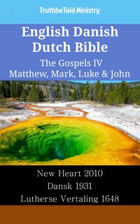 English Danish Dutch Bible - The Gospels IV - Matthew, Mark, Luke & John - TruthBeTold Ministry - ebook
