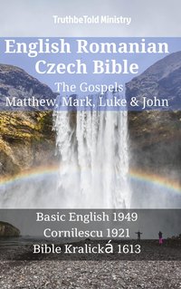 English Romanian Czech Bible - The Gospels - Matthew, Mark, Luke & John - TruthBeTold Ministry - ebook