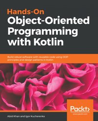 Hands-On Object-Oriented Programming with Kotlin - Abid Khan - ebook