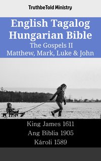 English Tagalog Hungarian Bible - The Gospels II - Matthew, Mark, Luke & John - TruthBeTold Ministry - ebook