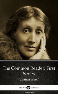 The Common Reader First Series by Virginia Woolf - Delphi Classics (Illustrated) - Virginia Woolf - ebook