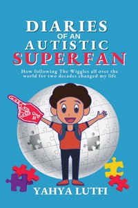 Diaries of an Autistic Superfan - Yahya Lutfi - ebook