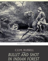 Bullet and Shot in Indian Forest - C.E.M. Russell - ebook