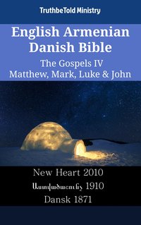 English Armenian Danish Bible - The Gospels IV - Matthew, Mark, Luke & John - TruthBeTold Ministry - ebook