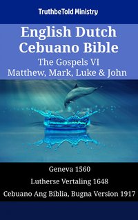 English Dutch Cebuano Bible - The Gospels VI - Matthew, Mark, Luke & John - TruthBeTold Ministry - ebook