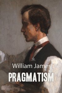 Pragmatism: A New Name for Some Old Ways of Thinking - William James - ebook
