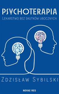 Psychoterapia. Lekarstwo bez skutków ubocznych - Zdzisław Sybilski - ebook
