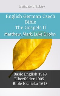 English German Czech Bible - The Gospels II - Matthew, Mark, Luke & John - TruthBeTold Ministry - ebook
