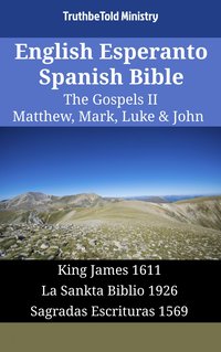 English Esperanto Spanish Bible - The Gospels II - Matthew, Mark, Luke & John - TruthBeTold Ministry - ebook