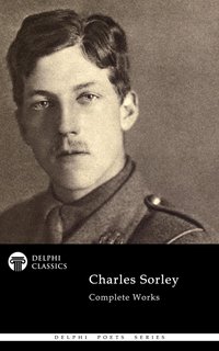Delphi Complete Works of Charles Sorley (Illustrated) - Charles Sorley - ebook
