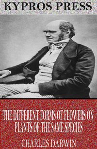 The Different Forms of Flowers on Plants of the Same Species - Charles Darwin - ebook