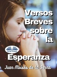 Versos Breves Sobre La Esperanza - Juan Moisés De La Serna - ebook