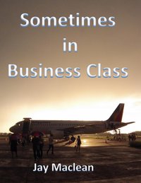 Sometimes in Business Class - Jay Maclean - ebook