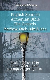 English Spanish Armenian Bible - The Gospels - Matthew, Mark, Luke & John - TruthBeTold Ministry - ebook