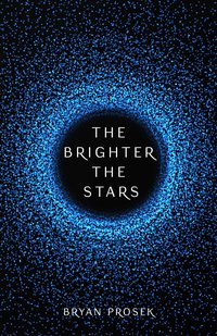 The Brighter the Stars - Bryan Prosek - ebook