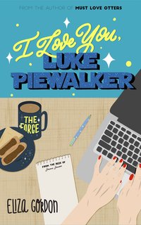 I Love You, Luke Piewalker - Eliza Gordon - ebook