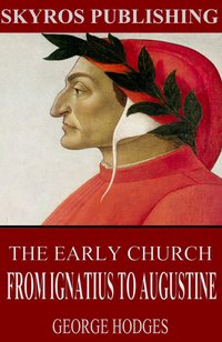 The Early Church - From Ignatius to Augustine - George Hodges - ebook