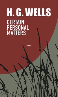 Certain Personal Matters - H. G. Wells - ebook