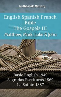 English Spanish French Bible - The Gospels III - Matthew, Mark, Luke & John - TruthBeTold Ministry - ebook