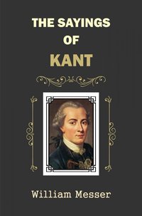 The Sayings of Kant - William Messer - ebook
