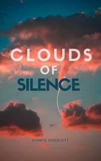 Clouds of Silence - Dionte Goodlett - ebook