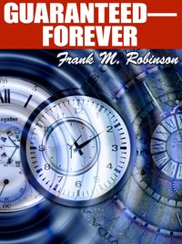 Guaranteed—Forever! - Frank M. Robinson - ebook