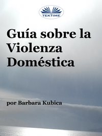 Guía Contra La Violencia Doméstica - Barbara Kubica - ebook