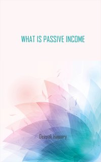 What Is Passive Income - Deepak Hajoary - ebook