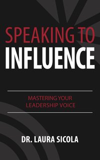 Speaking to Influence - Laura Sicola - ebook