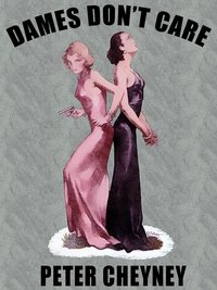 Dames Don't Care - Peter Cheyney - ebook