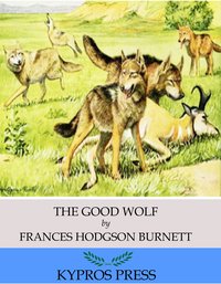 The Good Wolf - Frances Hodgson Burnett - ebook