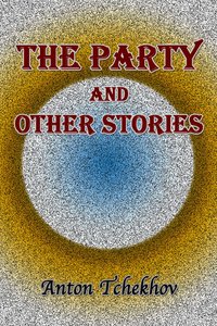 The Party and Other Stories - Anton Tchekhov - ebook