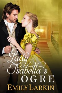 Lady Isabella’s Ogre - Emily Larkin - ebook