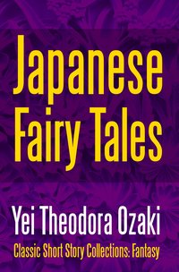 Japanese Fairy Tales - Yei Theodora Ozaki - ebook
