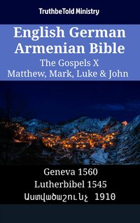 English German Armenian Bible - The Gospels X - Matthew, Mark, Luke & John - TruthBeTold Ministry - ebook