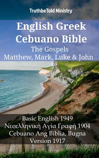 English Greek Cebuano Bible - The Gospels - Matthew, Mark, Luke & John - TruthBeTold Ministry - ebook