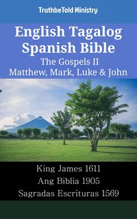 English Tagalog Spanish Bible - The Gospels II - Matthew, Mark, Luke & John - TruthBeTold Ministry - ebook