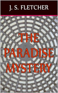 The Paradise Mystery - J. S. Fletcher - ebook
