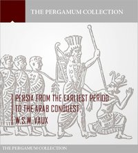 Persia from the Earliest Period to the Arab Conquest - W.S.W. Vaux - ebook