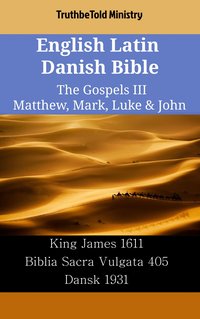 English Latin Danish Bible - The Gospels III - Matthew, Mark, Luke & John - TruthBeTold Ministry - ebook