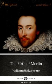 The Birth of Merlin by William Shakespeare - Apocryphal (Illustrated) - William Shakespeare (Apocryphal) - ebook